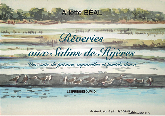 livre, "Rêveries aux Salins de Hyères" Arlette Béal, édité aux Presses du Midi. http://wwww.lespressesdumidi.fr. Tous droits réservés.