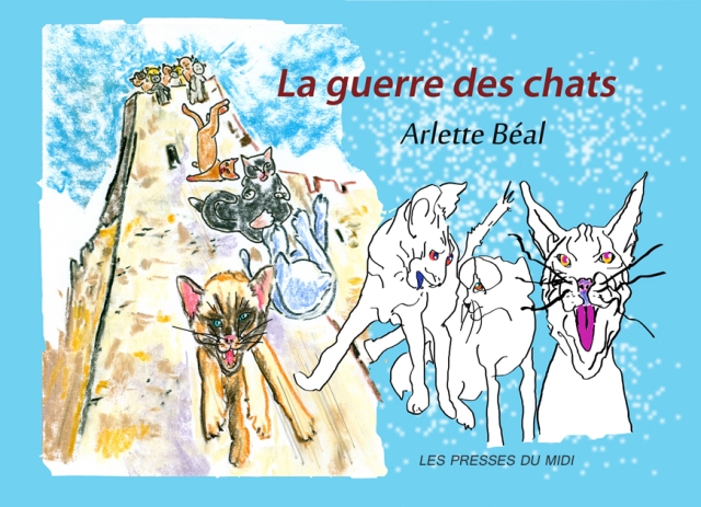 "La Guerre des chats" Arlette Béal, illustratrice, auteur. Editions les Presses du Midi.
